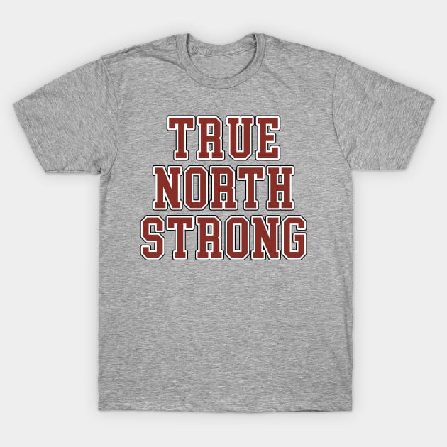 True North Strong || Canada || Gift || T-Shirt by SaltWaterOre